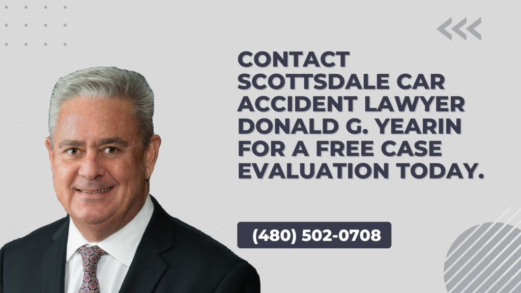 Contact Scottsdale Car Accident Lawyer Donald G. Yearin for a Free Case Evaluation Today